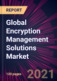 Global Encryption Management Solutions Market 2021-2025- Product Image