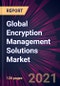Global Encryption Management Solutions Market 2021-2025 - Product Thumbnail Image