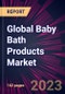 Global Baby Bath Products Market 2023-2027 - Product Image