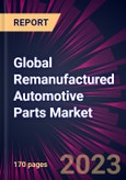 Global Remanufactured Automotive Parts Market 2023-2027- Product Image