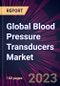Global Blood Pressure Transducers Market 2021-2025 - Product Image