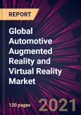 Global Automotive Augmented Reality and Virtual Reality Market 2021-2025- Product Image