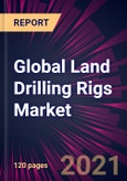Global Land Drilling Rigs Market 2021-2025- Product Image