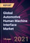 Global Automotive Human Machine Interface Market 2021-2025 - Product Image