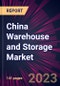 China Warehouse and Storage Market 2023-2027 - Product Image
