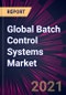 Global Batch Control Systems Market 2021-2025 - Product Thumbnail Image