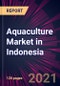 Aquaculture Market in Indonesia 2021-2025 - Product Thumbnail Image