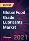 Global Food Grade Lubricants Market 2021-2025 - Product Thumbnail Image