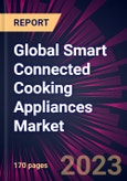 Global Smart Connected Cooking Appliances Market 2024-2028- Product Image