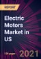 Electric Motors Market in US 2021-2025 - Product Thumbnail Image