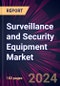 Surveillance and Security Equipment Market 2024-2028 - Product Image