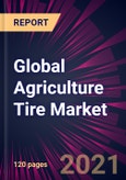 Global Agriculture Tire Market 2021-2025- Product Image