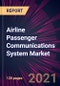 Airline Passenger Communications System Market 2021-2025 - Product Thumbnail Image