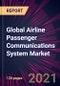 Global Airline Passenger Communications System Market 2021-2025 - Product Image