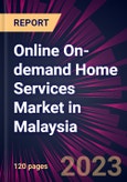 Online On-demand Home Services Market in Malaysia 2023-2027- Product Image