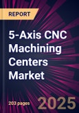 5-axis CNC Machining Centers Market 2024-2028- Product Image