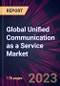 Global Unified Communication as a Service Market 2023-2027 - Product Image