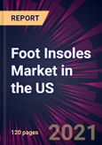 Foot Insoles Market in the US 2021-2025- Product Image