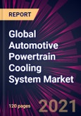 Global Automotive Powertrain Cooling System Market 2021-2025- Product Image