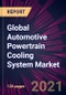 Global Automotive Powertrain Cooling System Market 2021-2025 - Product Image