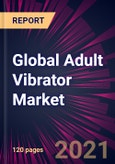 Global Adult Vibrator Market 2021-2025- Product Image