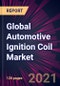 Global Automotive Ignition Coil Market 2021-2025 - Product Image