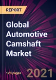 Global Automotive Camshaft Market 2021-2025- Product Image