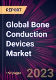 Global Bone Conduction Devices Market 2023-2027- Product Image