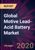 Global Motive Lead-Acid Battery Market 2020-2024- Product Image