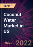 Coconut Water Market in US 2022-2026- Product Image