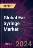 Global Ear Syringe Market 2024-2028- Product Image