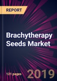Brachytherapy Seeds Market by Technique, and Application - Global Forecast and Analysis 2019-2023- Product Image