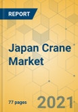 Japan Crane Market - Strategic Assessment & Forecast 2021-2027- Product Image