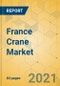 France Crane Market - Strategic Assessment & Forecast 2021-2027 - Product Image