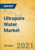 Ultrapure Water Market - Global Outlook & Forecast 2021-2026- Product Image