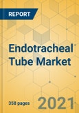 Endotracheal Tube Market - Global Outlook & Forecast 2021-2026- Product Image