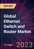 Global Ethernet Switch and Router Market 2024-2028- Product Image