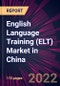 English Language Training (ELT) Market in China 2022-2026 - Product Image