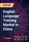English Language Training Market in China 2025-2029 - Product Image