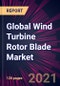 Global Wind Turbine Rotor Blade Market 2021-2025 - Product Thumbnail Image