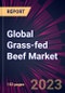 Global Grass-fed Beef Market 2023-2027 - Product Image
