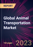 Global Animal Transportation Market 2024-2028- Product Image