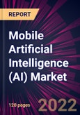 Mobile Artificial Intelligence (AI) Market 2022-2026- Product Image