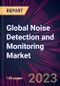 Global Noise Detection and Monitoring Market 2022-2026 - Product Image