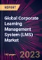 Global Corporate Learning Management System (LMS) Market 2021-2025 - Product Image