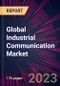 Global Industrial Communication Market 2021-2025 - Product Thumbnail Image