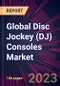 Global Disc Jockey (DJ) Consoles Market 2023-2027 - Product Image