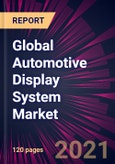 Global Automotive Display System Market 2021-2025- Product Image