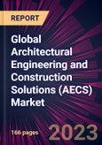 Global Architectural Engineering and Construction Solutions (AECS) Market 2023-2027- Product Image