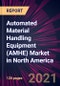 Automated Material Handling Equipment (AMHE) Market in North America 2021-2025 - Product Thumbnail Image